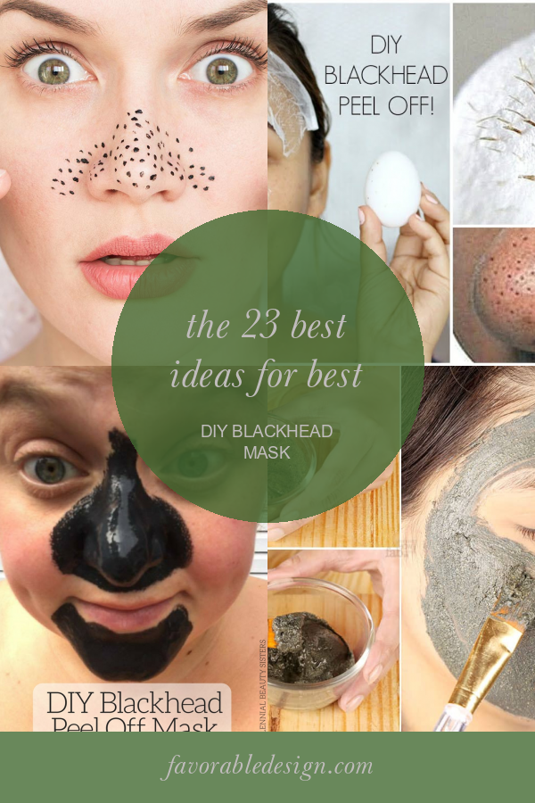 The 23 Best Ideas For Best Diy Blackhead Mask - Home, Family, Style And ...